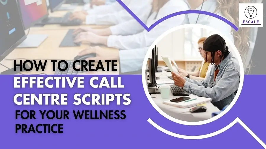 Step-by-Step Guide to Writing Perfect Call Center Scripts for Wellness Services