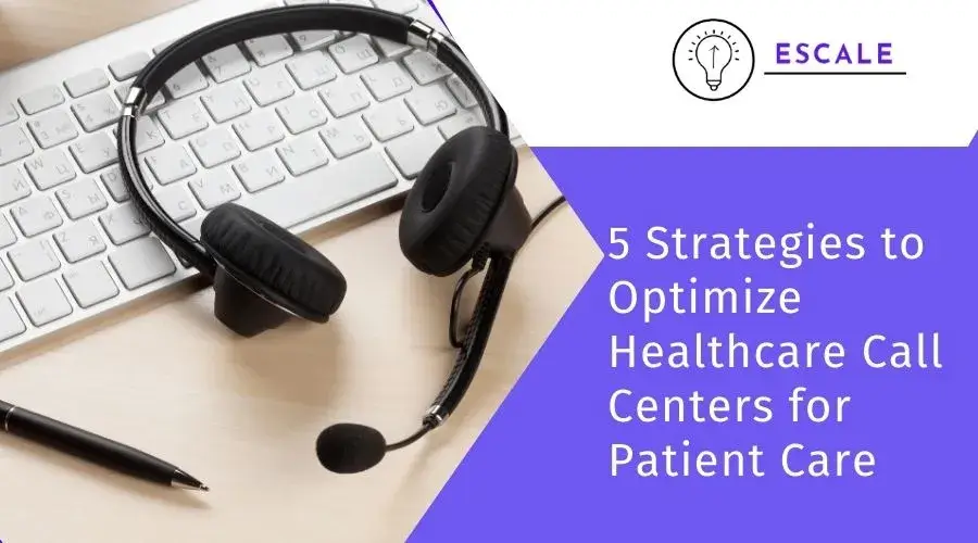 5 Benefits of Healthcare Call Centers For Enhancing the Patient Experience