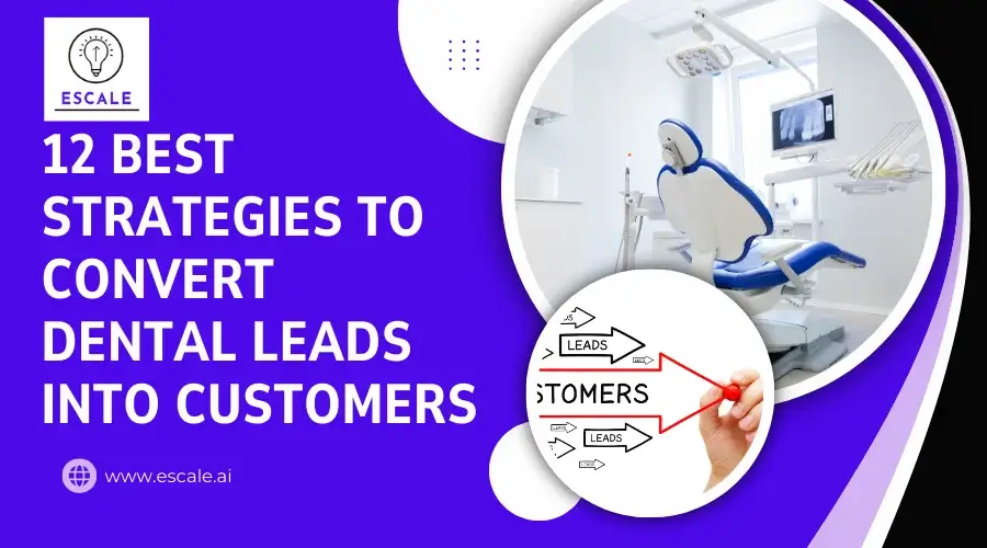 12 Best Strategies to Convert Dental Leads Into Long-Term Patients