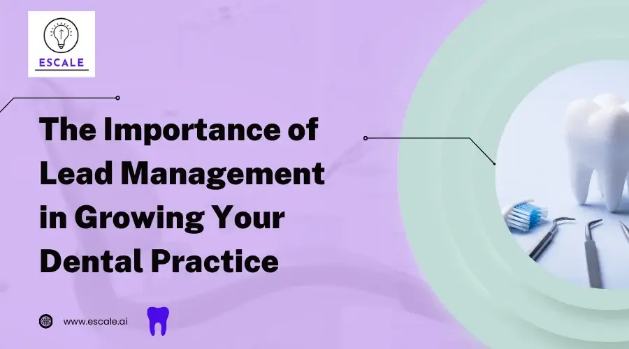 Turn Dental Inquiries into Loyal Patients with Lead Management Systems