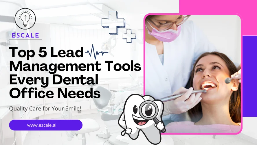 5 Must-Have Tools for Effective Lead Management in Dental Offices