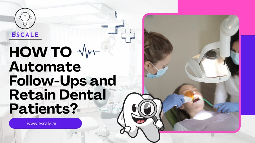 How to Automate Follow-Ups and Retain Dental Patients